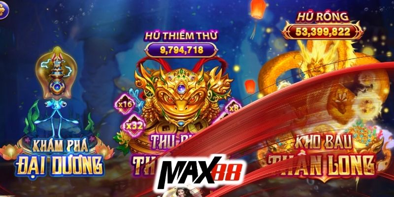 Khám phá sảnh bắn cá Max88