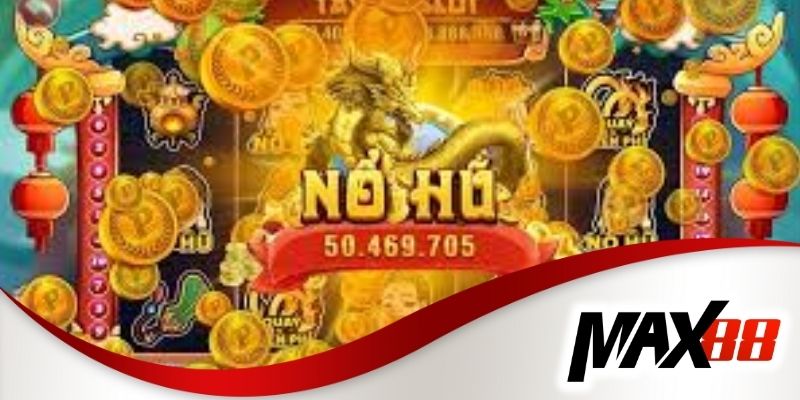 Cổng game nổ hũ đổi thưởng Max88