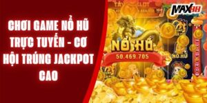 Chơi Game Nổ Hũ Trực Tuyến