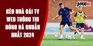 Kèo Nhà Cái TV - Web Thông Tin Bóng Đá Chuẩn Nhất 2024