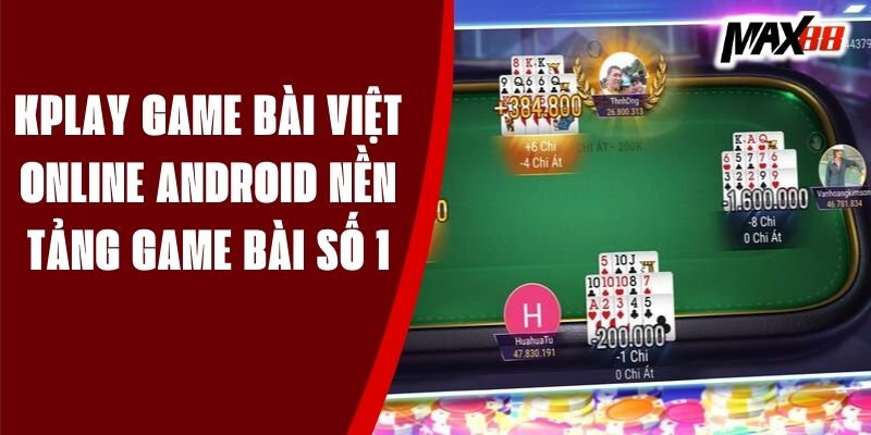 KPlay Game Bài Việt Online Android - Nền Tảng Game Bài Số 1