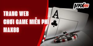 Trang Web Chơi Game Miễn Phí Max88 - Nơi Hội Tụ Của Game Thủ